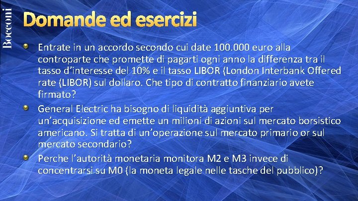Domande ed esercizi Entrate in un accordo secondo cui date 100. 000 euro alla