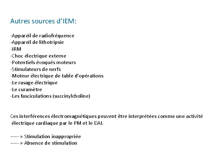Autres sources d’IEM: -Appareil de radiofréquence -Appareil de lithotripsie -IRM -Choc électrique externe -Potentiels