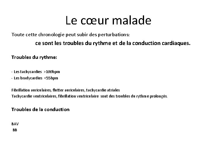 Le cœur malade Toute cette chronologie peut subir des perturbations: ce sont les troubles