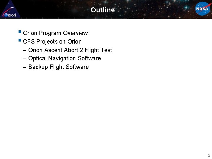 Outline § Orion Program Overview § CFS Projects on Orion – Orion Ascent Abort