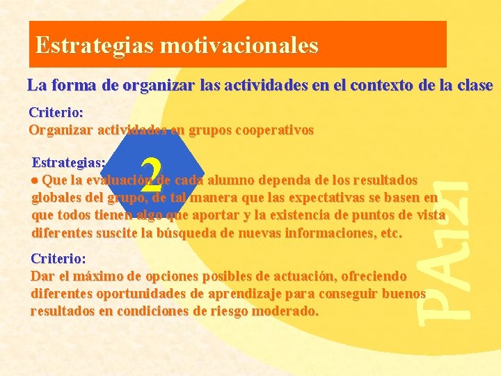Estrategias motivacionales La forma de organizar las actividades en el contexto de la clase