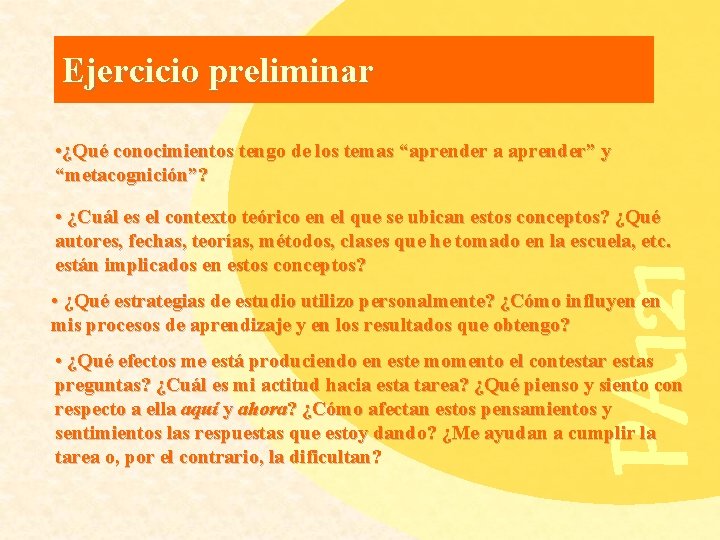 Ejercicio preliminar • ¿Qué conocimientos tengo de los temas “aprender a aprender” y “metacognición”?