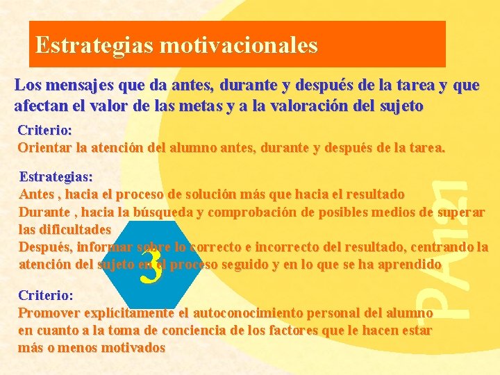 Estrategias motivacionales Los mensajes que da antes, durante y después de la tarea y