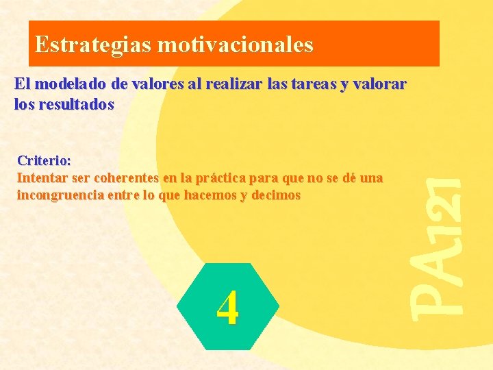 Estrategias motivacionales Criterio: Intentar ser coherentes en la práctica para que no se dé