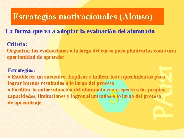 Estrategias motivacionales (Alonso) La forma que va a adoptar la evaluación del alumnado PA