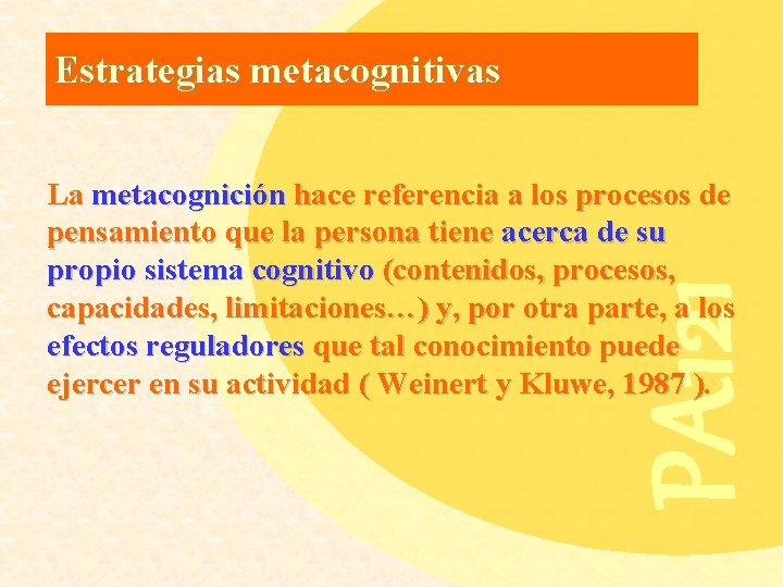 Estrategias metacognitivas PA 121 La metacognición hace referencia a los procesos de pensamiento que