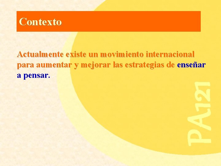 Contexto PA 121 Actualmente existe un movimiento internacional para aumentar y mejorar las estrategias