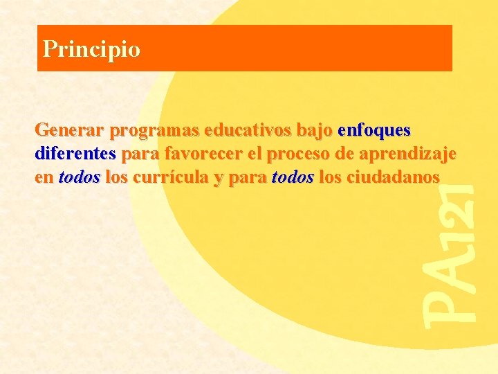 Principio PA 121 Generar programas educativos bajo enfoques diferentes para favorecer el proceso de