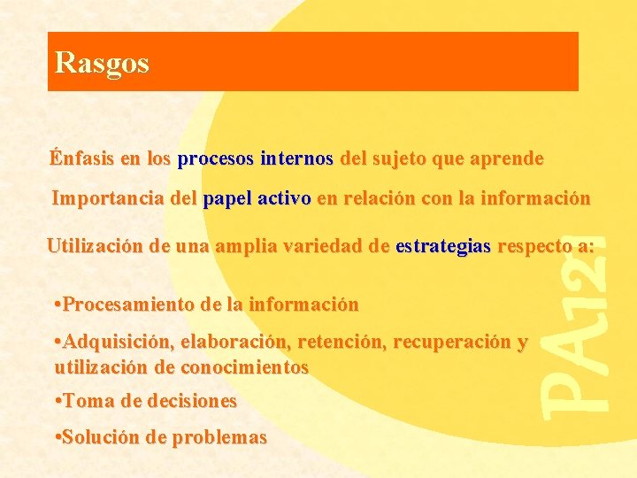 Rasgos Énfasis en los procesos internos del sujeto que aprende PA 121 Importancia del