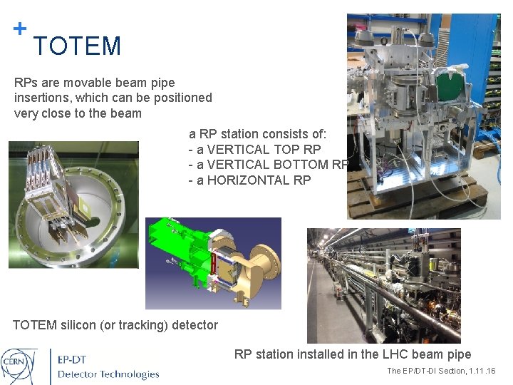 + 6 TOTEM RPs are movable beam pipe insertions, which can be positioned very