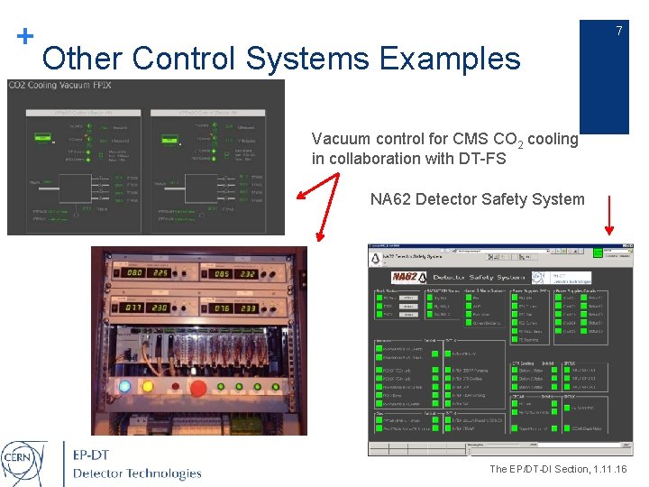 + 7 Other Control Systems Examples Vacuum control for CMS CO 2 cooling in