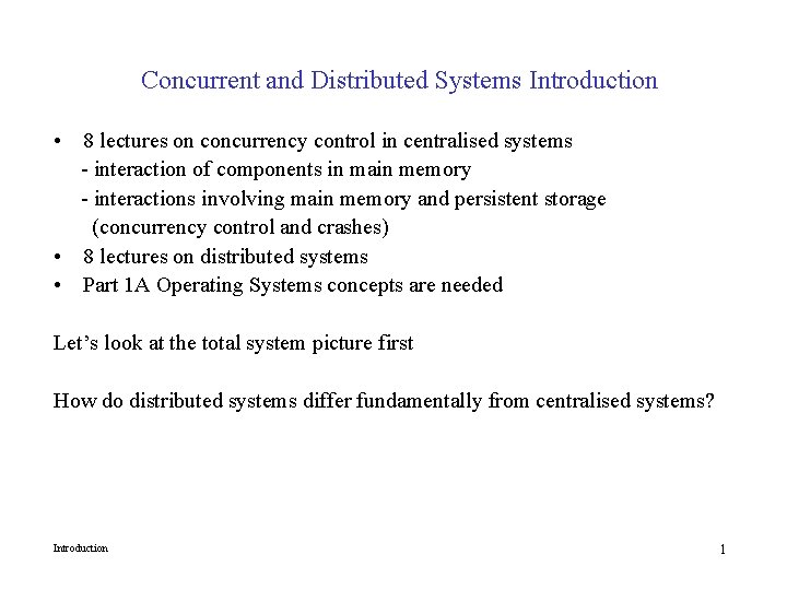 Concurrent and Distributed Systems Introduction • 8 lectures on concurrency control in centralised systems