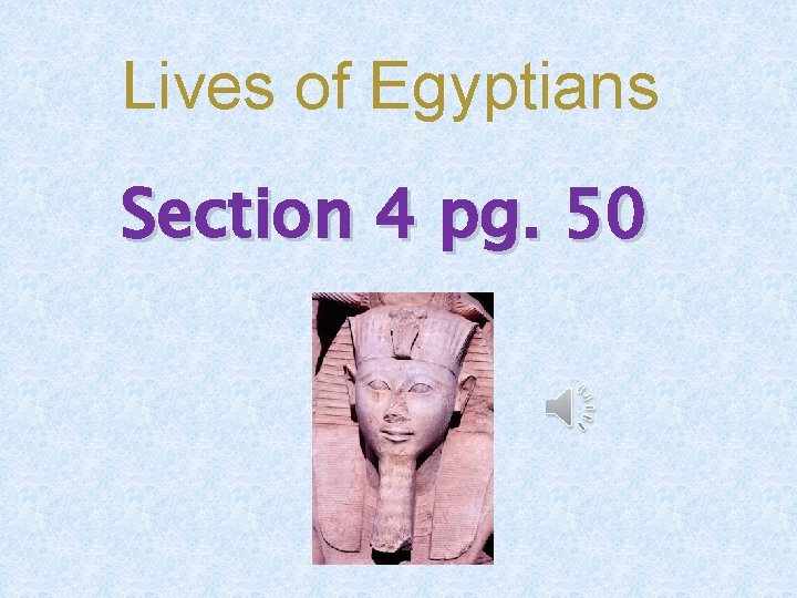 Lives of Egyptians Section 4 pg. 50 