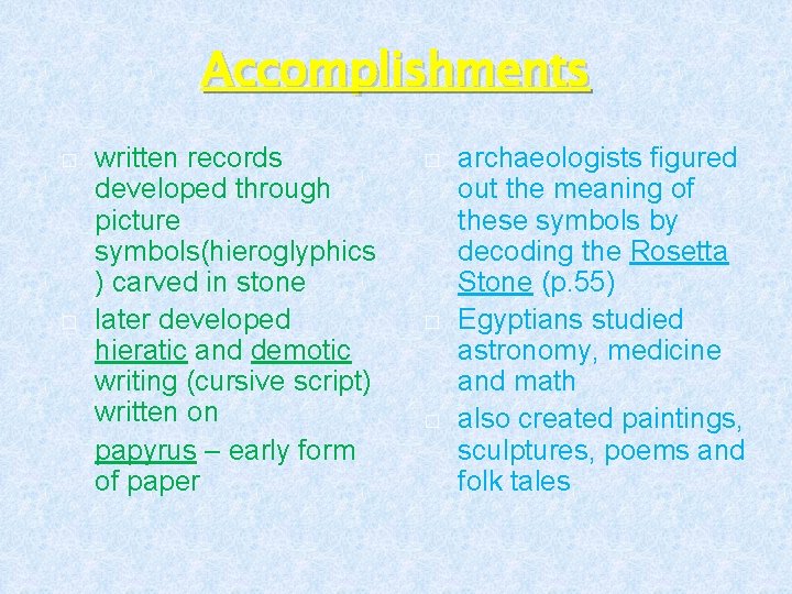 Accomplishments � � written records developed through picture symbols(hieroglyphics ) carved in stone later