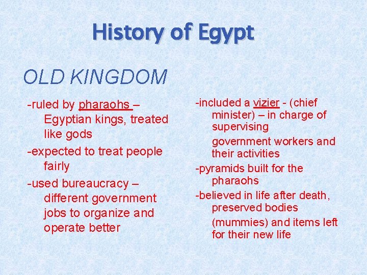 History of Egypt OLD KINGDOM -ruled by pharaohs – Egyptian kings, treated like gods