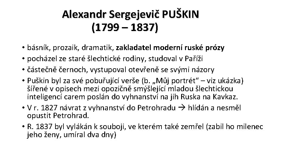 Alexandr Sergejevič PUŠKIN (1799 – 1837) • básník, prozaik, dramatik, zakladatel moderní ruské prózy