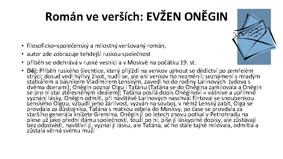 Román ve verších: EVŽEN ONĚGIN • • filosoficko–společenský a milostný veršovaný román, autor zde