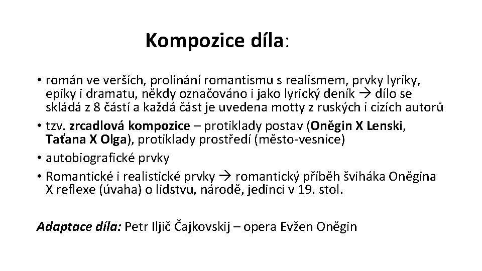 Kompozice díla: • román ve verších, prolínání romantismu s realismem, prvky lyriky, epiky i