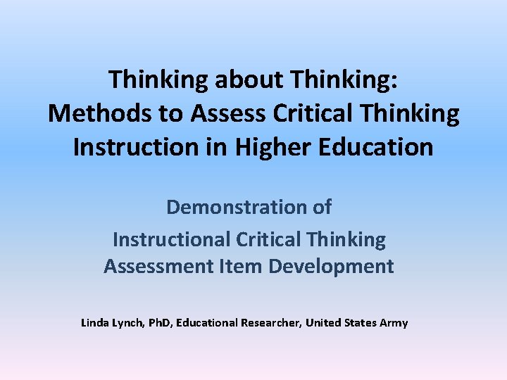 Thinking about Thinking: Methods to Assess Critical Thinking Instruction in Higher Education Demonstration of