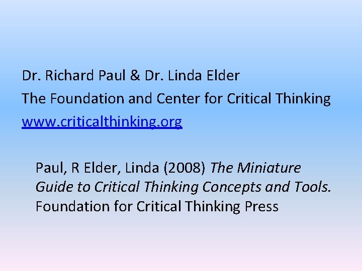 Dr. Richard Paul & Dr. Linda Elder The Foundation and Center for Critical Thinking
