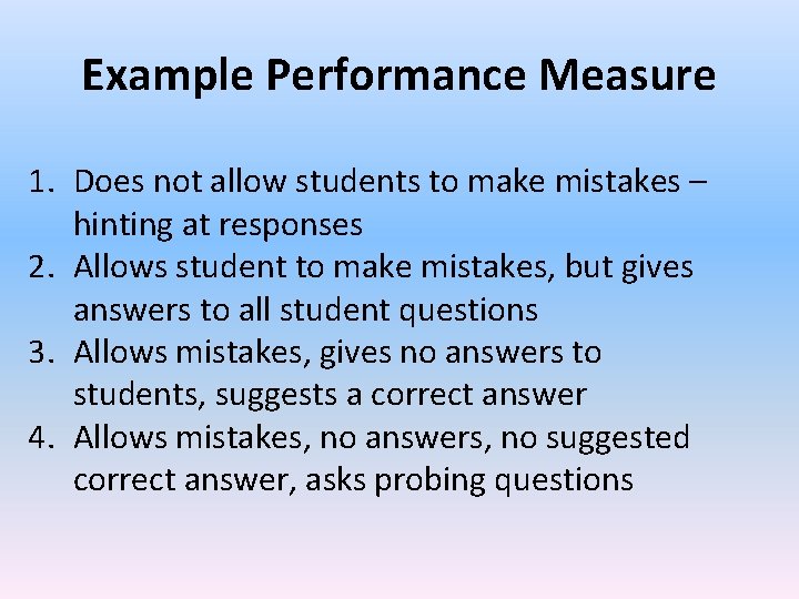 Example Performance Measure 1. Does not allow students to make mistakes – hinting at
