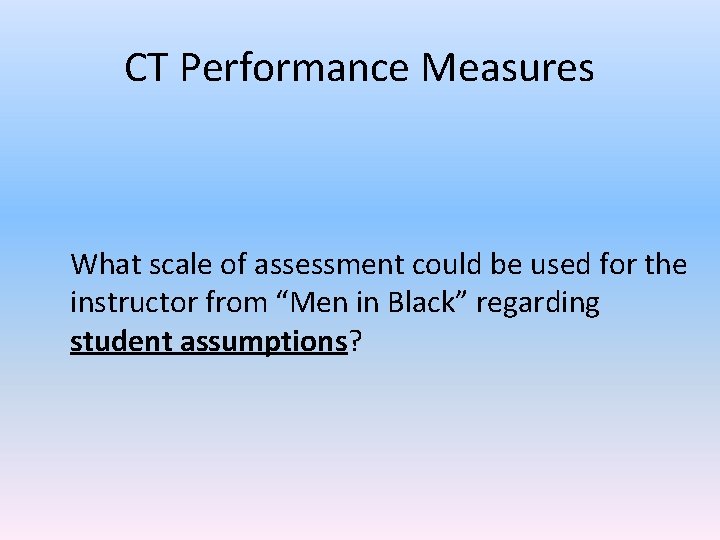 CT Performance Measures What scale of assessment could be used for the instructor from