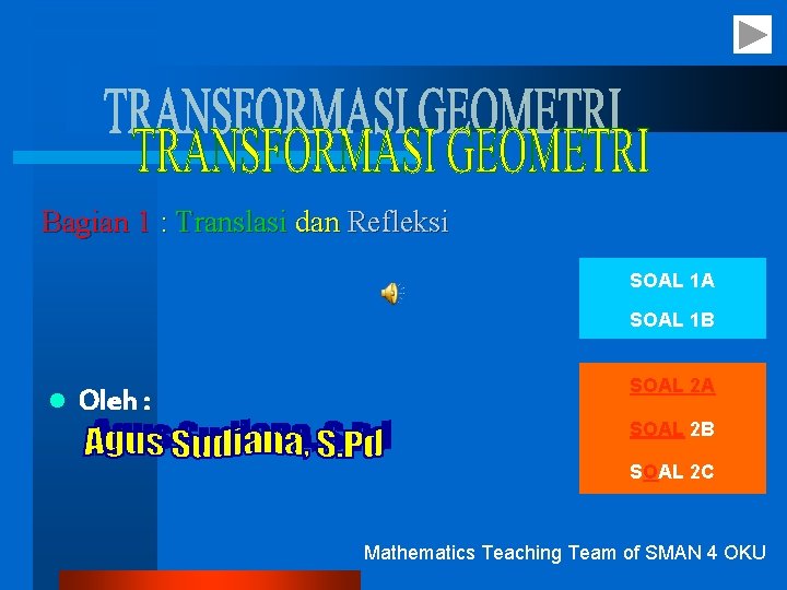 Bagian 1 : Translasi dan Refleksi SOAL 1 A SOAL 1 B l Oleh