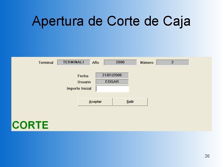 Apertura de Corte de Caja 26 Apertura de Corte de Caja 26