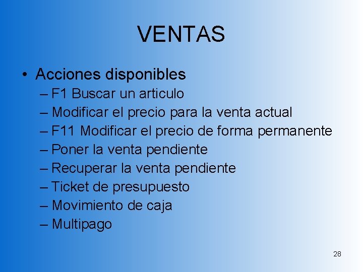 VENTAS • Acciones disponibles – F 1 Buscar un articulo – Modificar el precio VENTAS • Acciones disponibles – F 1 Buscar un articulo – Modificar el precio