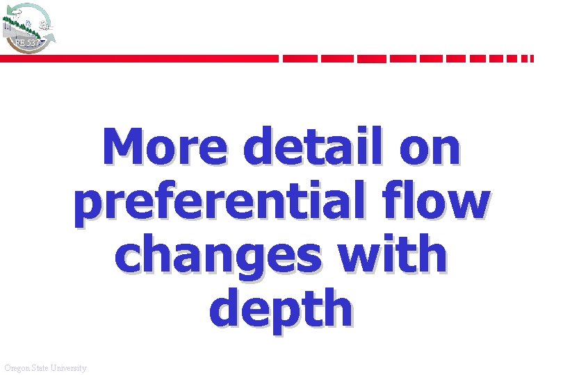 FE 537 More detail on preferential flow changes with depth Oregon State University 