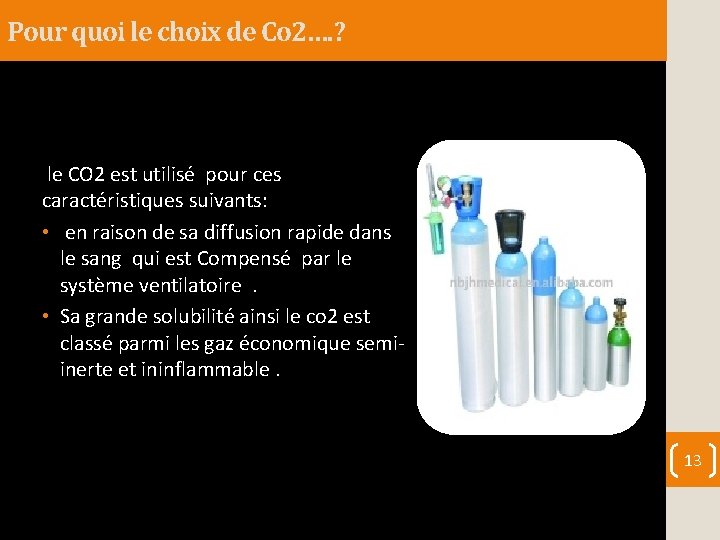 Pour quoi le choix de Co 2…. ? le CO 2 est utilisé pour