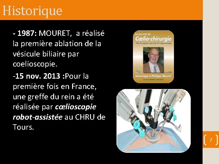 Historique - 1987: MOURET, a réalisé la première ablation de la vésicule biliaire par