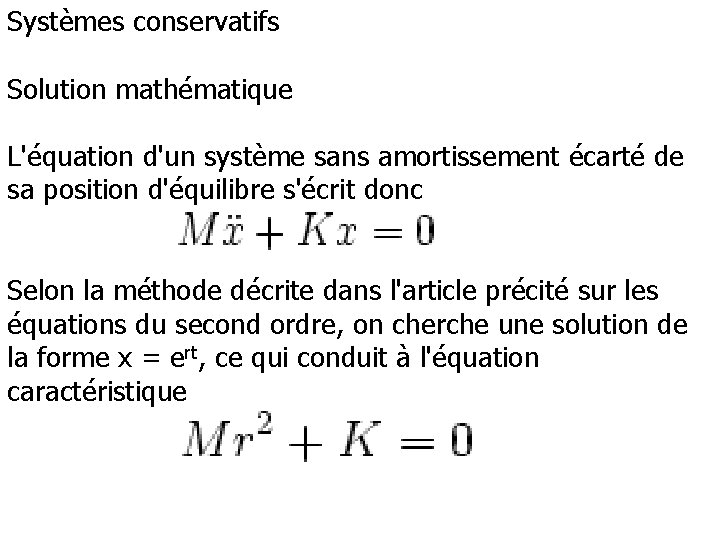 Systèmes conservatifs Solution mathématique L'équation d'un système sans amortissement écarté de sa position d'équilibre