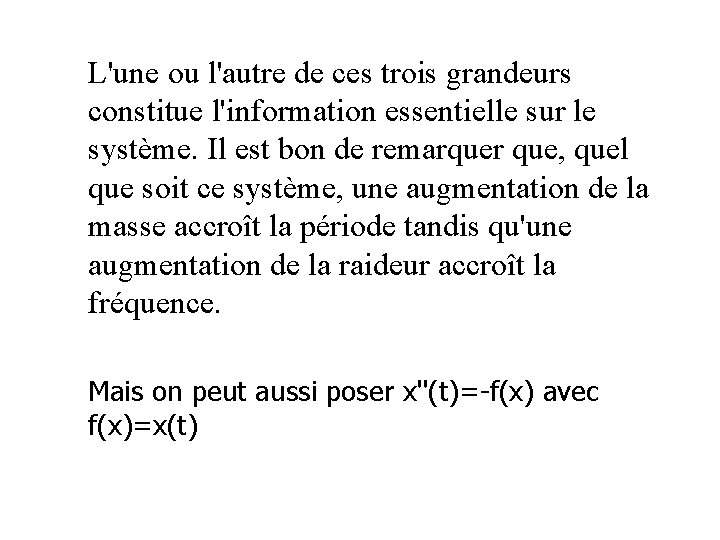 L'une ou l'autre de ces trois grandeurs constitue l'information essentielle sur le système. Il