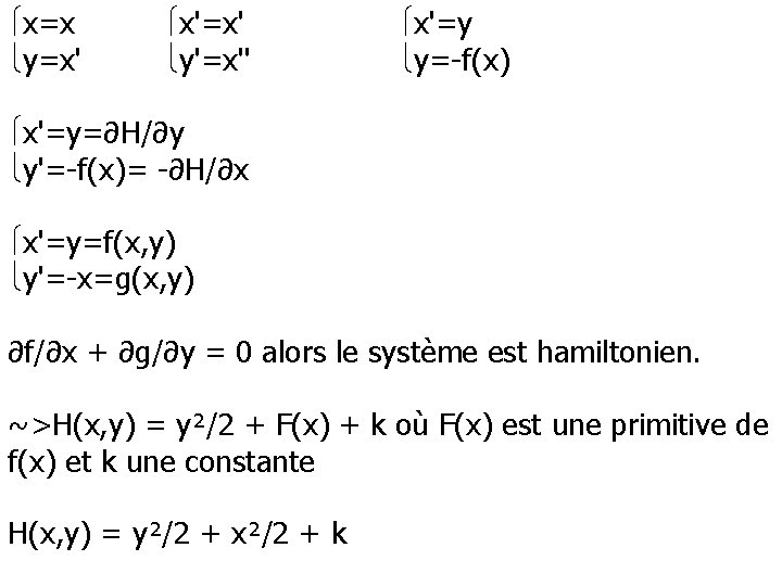  x=x x'=x' x'=y y=x' y'=x'' y=-f(x) x'=y=∂H/∂y y'=-f(x)= -∂H/∂x x'=y=f(x, y) y'=-x=g(x, y)