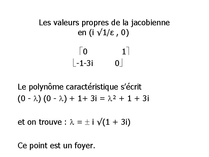 Les valeurs propres de la jacobienne en (i √ 1/ε , 0) 0 -1