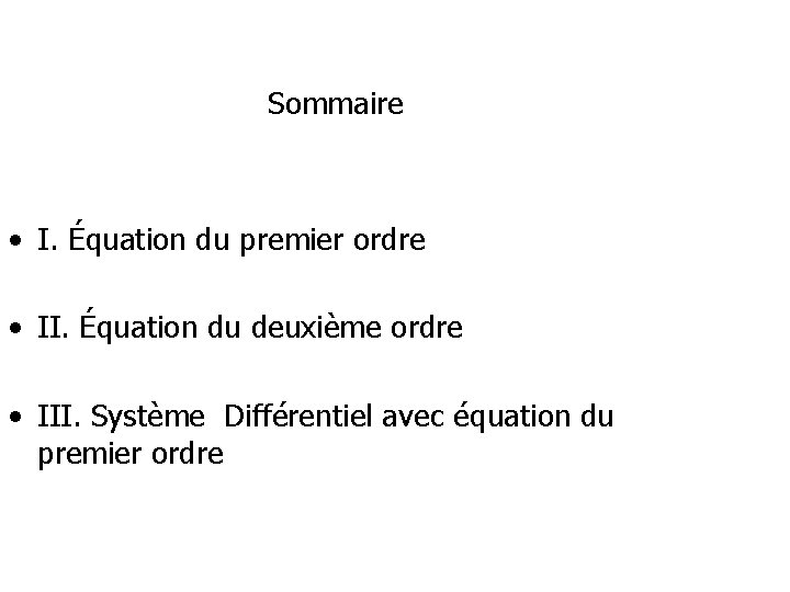 Sommaire • I. Équation du premier ordre • II. Équation du deuxième ordre •