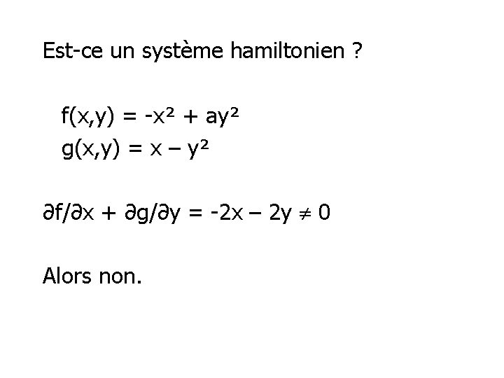 Est-ce un système hamiltonien ? f(x, y) = -x² + ay² g(x, y) =