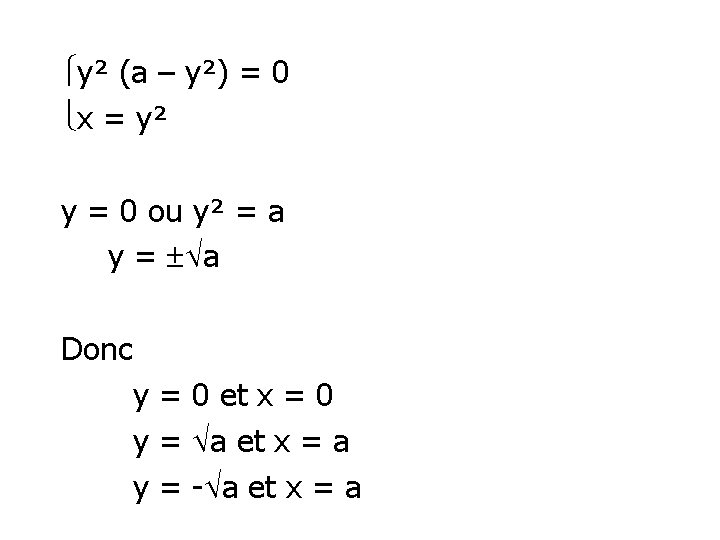  y² (a – y²) = 0 x = y² y = 0 ou