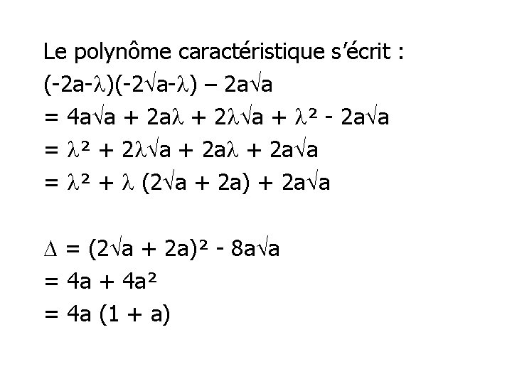 Le polynôme caractéristique s’écrit : (-2 a- )(-2 a- ) – 2 a a