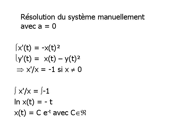 Résolution du système manuellement avec a = 0 x'(t) = -x(t)² y'(t) = x(t)