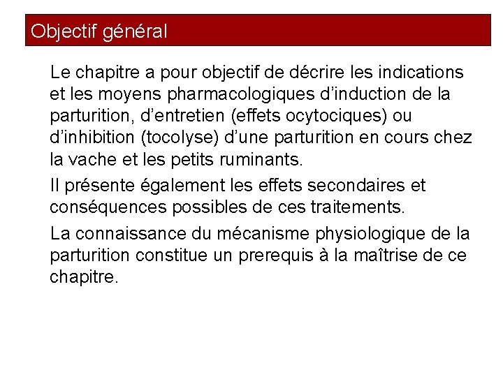 Objectif général Le chapitre a pour objectif de décrire les indications et les moyens