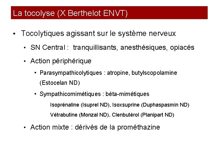 La tocolyse (X Berthelot ENVT) • Tocolytiques agissant sur le système nerveux • SN