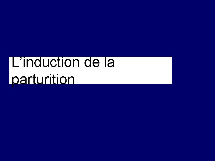 L’induction de la parturition 