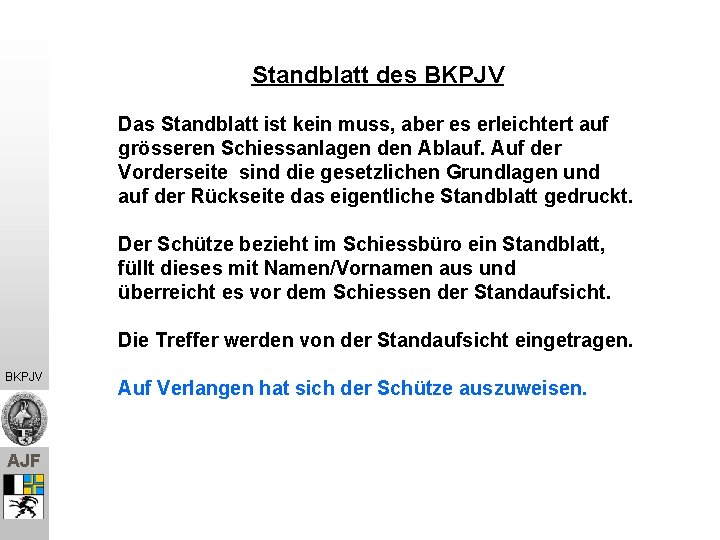 Standblatt des BKPJV Das Standblatt ist kein muss, aber es erleichtert auf grösseren Schiessanlagen