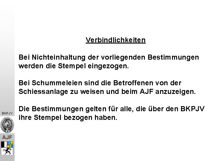 Verbindlichkeiten Bei Nichteinhaltung der vorliegenden Bestimmungen werden die Stempel eingezogen. Bei Schummeleien sind die