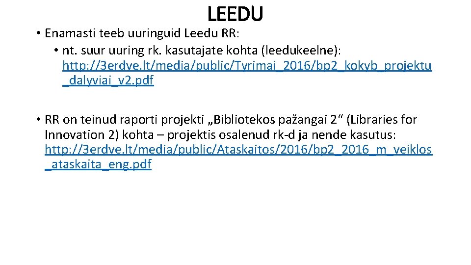 LEEDU • Enamasti teeb uuringuid Leedu RR: • nt. suur uuring rk. kasutajate kohta