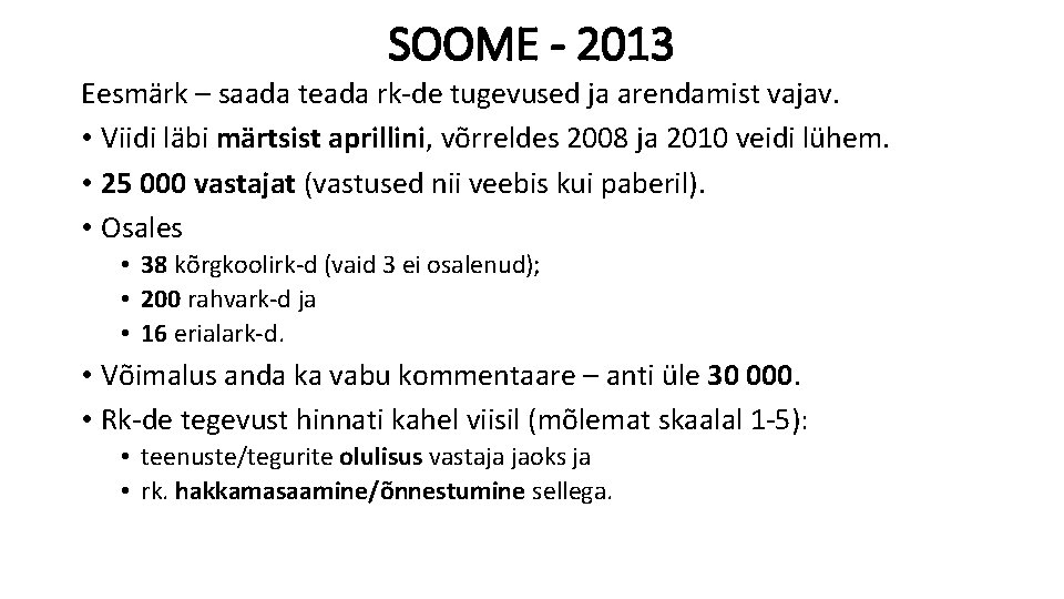 SOOME - 2013 Eesmärk – saada teada rk-de tugevused ja arendamist vajav. • Viidi