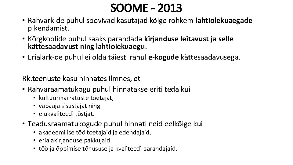 SOOME - 2013 • Rahvark-de puhul soovivad kasutajad kõige rohkem lahtiolekuaegade pikendamist. • Kõrgkoolide