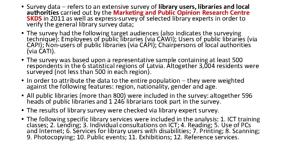  • Survey data – refers to an extensive survey of library users, libraries